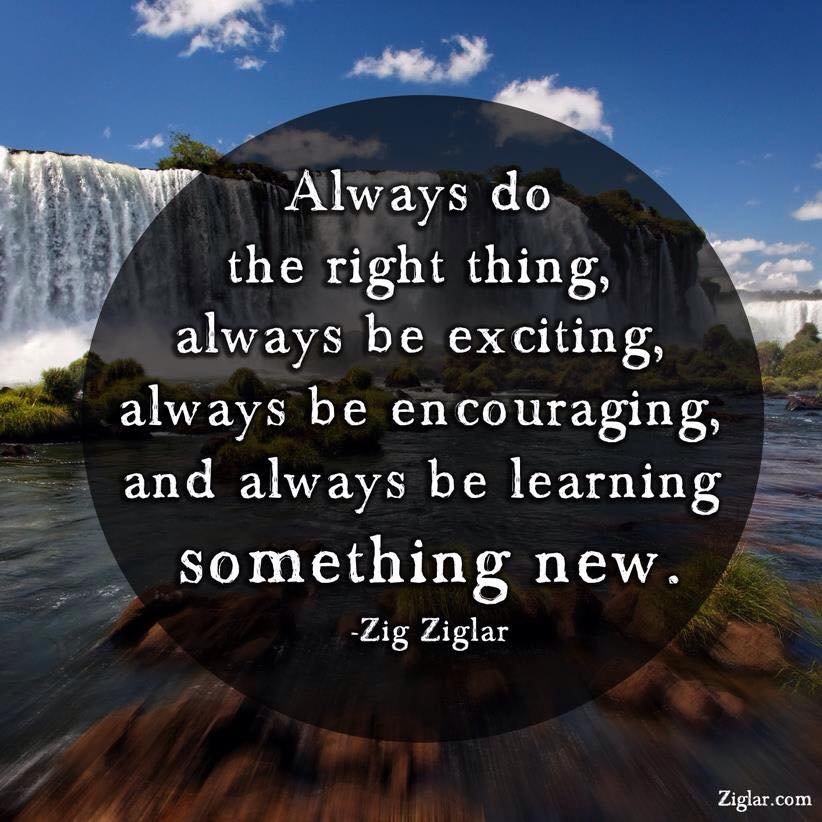 Zig ziglar inspiration - always be exciting